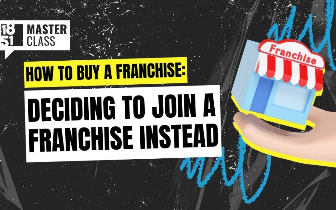 How to Buy a Franchise: The Benefits of Joining a Franchise Over Starting Your Own Business